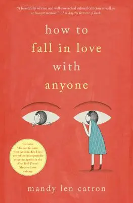 Hogyan szeressünk bele bárkibe: A Memoir in Essays - How to Fall in Love with Anyone: A Memoir in Essays