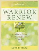 Warrior Renew: Gyógyulás a katonai szexuális traumákból - Warrior Renew: Healing from Military Sexual Trauma