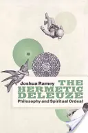 A hermetikus Deleuze: Filozófia és szellemi megpróbáltatás - The Hermetic Deleuze: Philosophy and Spiritual Ordeal