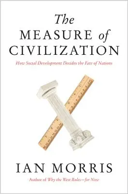 A civilizáció mércéje: Hogyan dönti el a társadalmi fejlődés a nemzetek sorsát? - The Measure of Civilization: How Social Development Decides the Fate of Nations