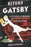 A Gatsby-n túl: Hogyan formálták Fitzgerald, Hemingway és az 1920-as évek írói az amerikai kultúrát? - Beyond Gatsby: How Fitzgerald, Hemingway, and Writers of the 1920s Shaped American Culture