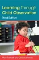 Tanulás gyermekmegfigyelésen keresztül, harmadik kiadás - Learning Through Child Observation, Third Edition