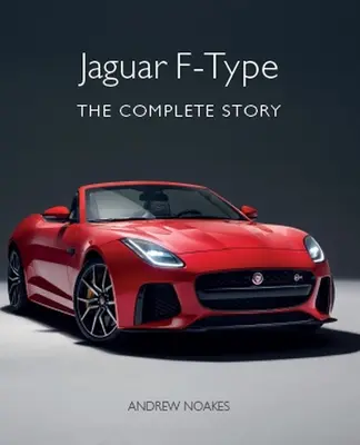 Jaguar F-Type: A teljes történet - Jaguar F-Type: The Complete Story