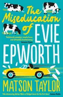 Evie Epworth neveltetése - A Richard & Judy Könyvklub bestsellere - Miseducation of Evie Epworth - The Bestselling Richard & Judy Book Club Pick