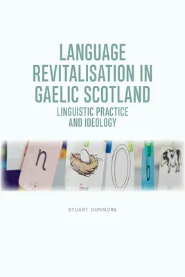 Nyelvi revitalizáció a skót gael nyelvben: A nyelvi gyakorlat és ideológia - Language Revitalisation in Gaelic Scotland: Linguistic Practice and Ideology