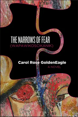 A félelem szűkössége (Wapawikoscikanik) - The Narrows of Fear (Wapawikoscikanik)