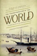 A világ átalakulása: A XIX. század globális története - The Transformation of the World: A Global History of the Nineteenth Century