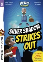 Olvassa el az Oxforddal: Hősök Akadémiája: Ezüst árnyék lecsap: Silver Shadow Strikes Out - Read with Oxford: Stage 5: Hero Academy: Silver Shadow Strikes Out