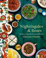 Éjjeli madarak és rózsák - Receptek a perzsa konyhából - Nightingales and Roses - Recipes from the Persian Kitchen