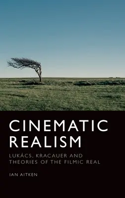 Filmes realizmus: Lukcs, Kracauer és a filmes valóság elméletei - Cinematic Realism: Lukcs, Kracauer and Theories of the Filmic Real