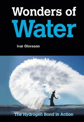 A víz csodái: A hidrogénkötés a gyakorlatban - Wonders of Water: The Hydrogen Bond in Action