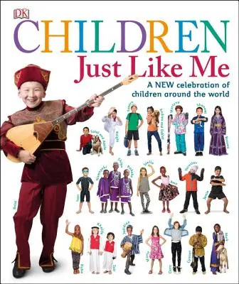 Olyan gyerekek, mint én: A világ gyermekeinek új ünnepe - Children Just Like Me: A New Celebration of Children Around the World