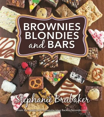 Brownies, Blondies, and Bars: Brownies, Blondies, and Bars (Brownies, Blondies, and Bars) - Brownies, Blondies, and Bars: Brownies, Blondies, and Bars