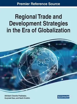 Regionális kereskedelmi és fejlesztési stratégiák a globalizáció korában - Regional Trade and Development Strategies in the Era of Globalization