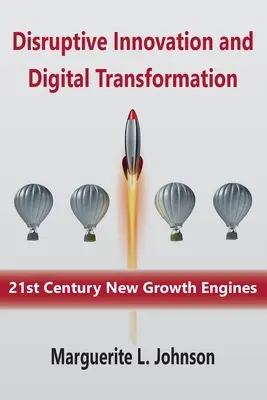 Megrendítő innováció és digitális átalakulás: a 21. század új növekedési motorjai - Disruptive Innovation and Digital Transformation: 21st Century New Growth Engines