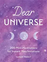 Kedves Univerzum - 200 mini meditáció az azonnali megnyilvánulásokért - Dear Universe - 200 Mini Meditations for Instant Manifestations