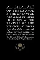 Al-Ghazali a törvényes és a törvénytelen dolgokról: A vallástudományok újjáélesztésének XIV. könyve - Al-Ghazali on the Lawful and the Unlawful: Book XIV of the Revival of the Religious Sciences