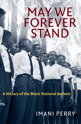 May We Forever Stand: A Black National Anthem története - May We Forever Stand: A History of the Black National Anthem