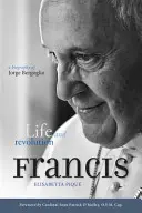 Ferenc pápa: Jorge Bergoglio életrajza: Élet és forradalom - Pope Francis: Life and Revolution - A Biography of Jorge Bergoglio