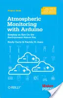 Légköri megfigyelés Arduinóval: Egyszerű eszközök építése a környezetre vonatkozó adatok gyűjtéséhez - Atmospheric Monitoring with Arduino: Building Simple Devices to Collect Data about the Environment