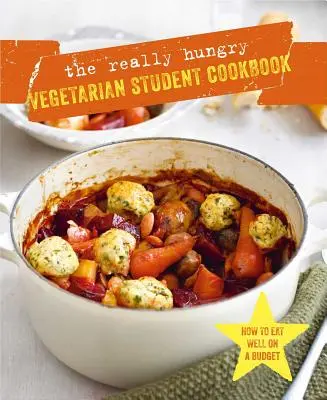 Az igazán éhes vegetáriánus diák szakácskönyv - The Really Hungry Vegetarian Student Cookbook