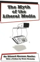 A liberális média mítosza; Edward Herman olvasmánya - The Myth of the Liberal Media; An Edward Herman Reader