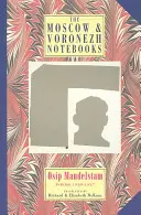 A moszkvai és voronyezsi jegyzetfüzetek: Poems 1933-1937 - The Moscow & Voronezh Notebooks: Poems 1933-1937