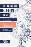 Prolomení hry s nulovým součtem: Proměna společnosti prostřednictvím inkluzivního vedení - Breaking the Zero-Sum Game: Transforming Societies Through Inclusive Leadership