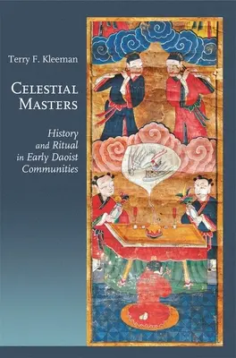 Celestial Masters: Történelem és rituálé a korai daoista közösségekben - Celestial Masters: History and Ritual in Early Daoist Communities