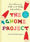 A gnóm projekt: Egy nő vad és gyapjas kalandja - The Gnome Project: One Woman's Wild and Woolly Adventure