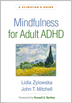 Mindfulness felnőttkori ADHD esetén: A Clinician's Guide - Mindfulness for Adult ADHD: A Clinician's Guide