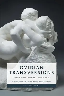 Ovidian Transversions: „Iphis és Ianthe”, 1300-1650 - Ovidian Transversions: 'Iphis and Ianthe', 1300-1650