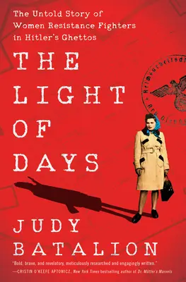 A napok fénye: A hitleri gettók női ellenállóinak el nem mondott története - The Light of Days: The Untold Story of Women Resistance Fighters in Hitler's Ghettos