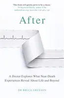 After - Egy orvos vizsgálja, mit árulnak el a halálközeli élmények az életről és az életen túlról - After - A Doctor Explores What Near-Death Experiences Reveal About Life and Beyond