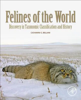 A világ macskaféléi: Felfedezések a rendszertani osztályozásban és a történelemben - Felines of the World: Discoveries in Taxonomic Classification and History