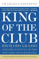 A klub királya: Richard Grasso és a New York-i tőzsde túlélése - King of the Club: Richard Grasso and the Survival of the New York Stock Exchange