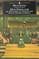 Max Havelaar: Avagy a holland kereskedelmi társaság kávéárverései - Max Havelaar: Or the Coffee Auctions of the Dutch Trading Company