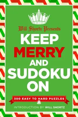 Will Shortz Presents Keep Merry and Sudoku on: Szudzsu: 300 könnyű és nehéz rejtvény - Will Shortz Presents Keep Merry and Sudoku on: 300 Easy to Hard Puzzles