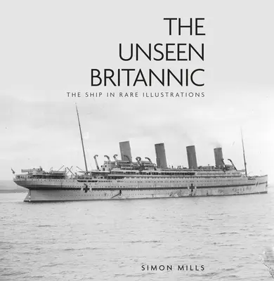 A láthatatlan Britannic: A hajó ritka illusztrációkban - The Unseen Britannic: The Ship in Rare Illustrations