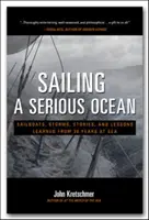 Vitorlázás egy komoly óceánon: Vitorlások, viharok, történetek és tanulságok 30 év tengeren töltött időből - Sailing a Serious Ocean: Sailboats, Storms, Stories and Lessons Learned from 30 Years at Sea