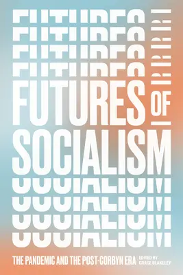 A szocializmus jövője: A pandémia és a Corbyn utáni korszak - Futures of Socialism: The Pandemic and the Post-Corbyn Era