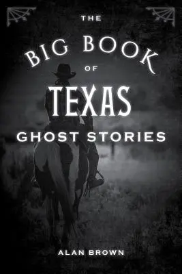 A texasi szellemtörténetek nagy könyve - The Big Book of Texas Ghost Stories