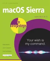 Macos Sierra könnyű lépésekben: Fedezi az OS X 10.12-es verzióját - Macos Sierra in Easy Steps: Covers OS X 10.12