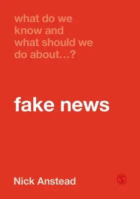 Mit tudunk és mit tegyünk az álhírekkel kapcsolatban? - What Do We Know and What Should We Do about Fake News?
