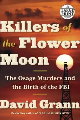 A virághold gyilkosai: Az Osage-gyilkosságok és az FBI születése - Killers of the Flower Moon: The Osage Murders and the Birth of the FBI