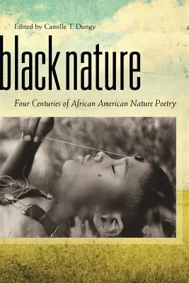 Fekete természet: Az afroamerikai természetköltészet négy évszázada - Black Nature: Four Centuries of African American Nature Poetry