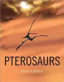 Pteroszauruszok: Természettörténet, evolúció, anatómia - Pterosaurs: Natural History, Evolution, Anatomy