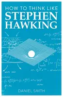 Hogyan gondolkodjunk úgy, mint Stephen Hawking, 8. kötet - How to Think Like Stephen Hawking, Volume 8