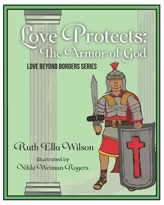 A szeretet megvéd: Isten fegyverzete - Love Protects: The Armor of God