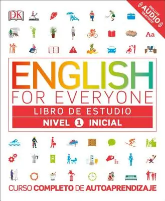 Angol mindenkinek: Nivel 1: Inicial, Libro de Estudio: Curso Completo de Autoaprendizaje - English for Everyone: Nivel 1: Inicial, Libro de Estudio: Curso Completo de Autoaprendizaje